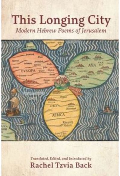This Longing City: Modern Hebrew Poems of Jerusalem