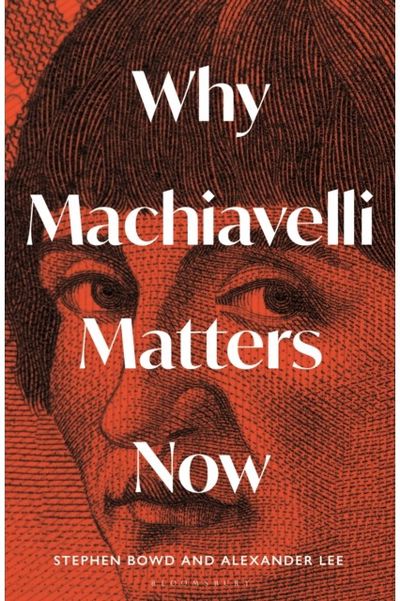 Why Machiavelli Matters Now
