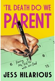 Til Death Do We Parent: Raising My Kid with His Dad