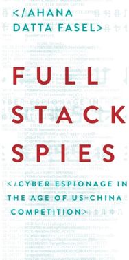 Full Stack Spies: Cyber Espionage in the Age of US–China Competition