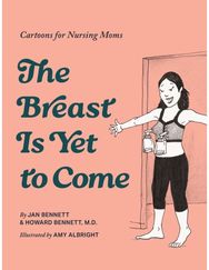 Breast is Yet to Come: Cartoons for Nursing Moms