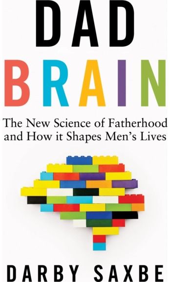 Dad Brain: The New Science of Fatherhood and How it Shapes Men's Lives
