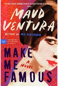 Make Me Famous: A Novel
