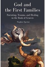 God and the First Families: Parenting, Trauma, and Healing in the Book of Genesis