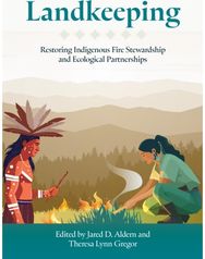Landkeeping: Restoring Indigenous Fire Stewardship and Ecological Partnerships