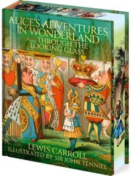 Alices Adventures In Wonderland and Through the Looking Glass: Illustrated by Sir John Tenniel
