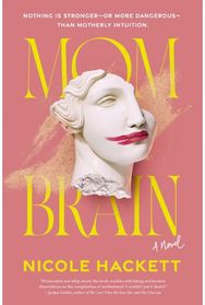 Mom Brain: A Novel