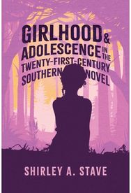 Girlhood and Adolescence in the Twenty-First-Century Southern Novel