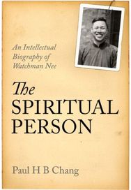 Spiritual Person: An Intellectual Biography of Watchman Nee