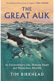 Great Auk: Its Extraordinary Life, Hideous Death and Mysterious Afterlife - A DAILY TELEGRAPH BOOK OF THE YEAR