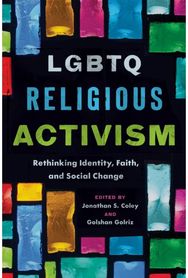 LGBTQ Religious Activism: Rethinking Identity, Faith, and Social Change