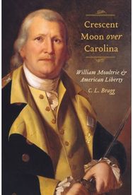 Crescent Moon Over Carolina: William Moultrie and American Liberty