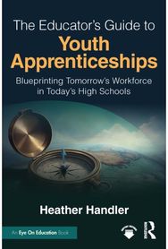 Educator’s Guide to Youth Apprenticeships: Blueprinting Tomorrow’s Workforce in Today’s High Schools