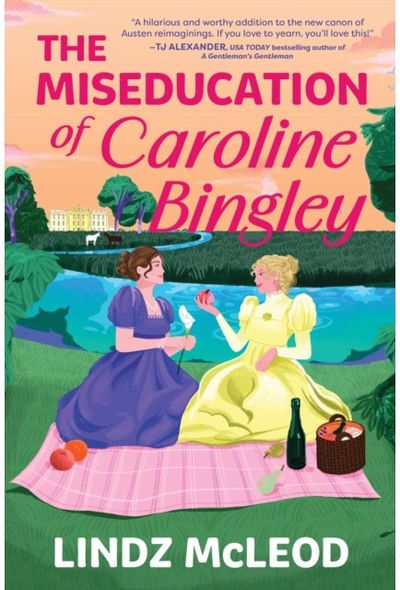 Miseducation of Caroline Bingley: A Sapphic Regency Historical Romance of Forbidden Love