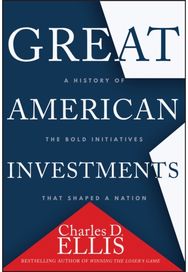 Great American Investments: A History of the Bold Initiatives that Shaped a Nation