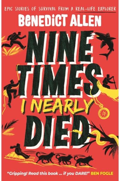 Nine Times I Nearly Died: A gripping read for boys and girls who love action and adventure aged 8, 9, 10, 11, 12