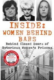 Inside: Women Behind Bars: Behind Closed Doors of Notorious Women's Prisons