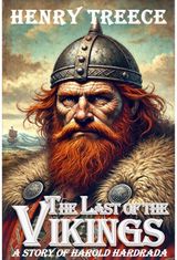 The Last of the Vikings: A Story of Harold Hardrada