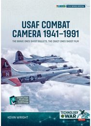 USAF Combat Camera 1941–1991: The Brave Ones Shoot Bullets, the Crazy Ones Shoot Film