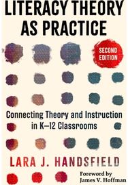 Literacy Theory As Practice: Connecting Theory and Instruction in K–12 Classrooms