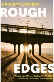 Rough Edges: Where Land Meets Water, the Untold Stories of Coastline Communities