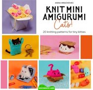 Knit Mini Amigurumi Cats!: 20 Knitting Patterns for Tiny Kitties