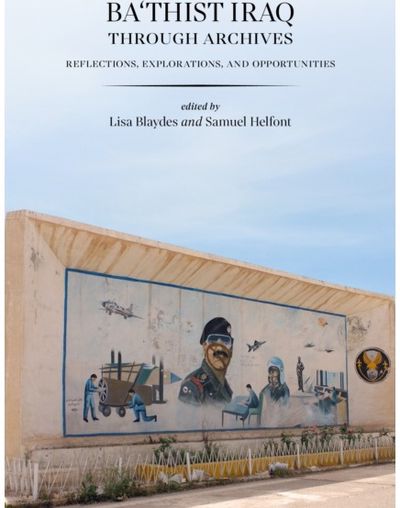 Bathist Iraq Through Archives: Reflections, Explorations, and Opportunities