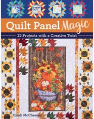 Quilt Panel Magic: 15 Projects with a Creative Twist