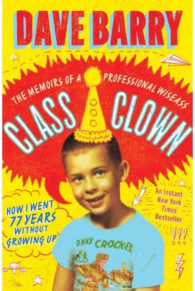 Class Clown: The Memoirs of a Professional Wiseass: How I Went 77 Years Without Growing Up