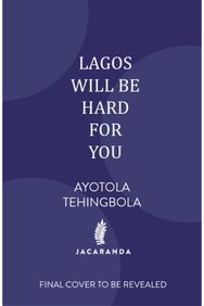 Lagos Will Be Hard For You