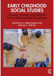 Early Childhood Social Studies: Purpose, Content, and Methods from a Developmental Perspective