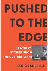Pushed to the Edge: Teachers' Stories from the Culture Wars