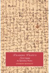 Reading Keatss Letters: An Epistolary Poetics
