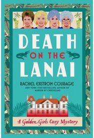 Death on the Lanai: A Golden Girls Cozy Mystery