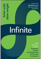 Infinite: How Visionary Leaders Transform Today's Businesses into AI-Forward Companies