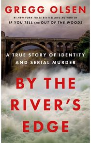 By the Rivers Edge: A True Story of Identity and Serial Murder