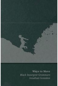 Ways to Move: Black Insurgent Grammars