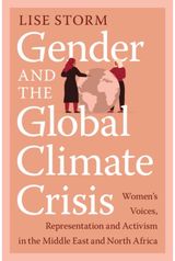 Gender and the Global Climate Crisis: Women's Voices, Representation and Activism in the Middle East and North Africa