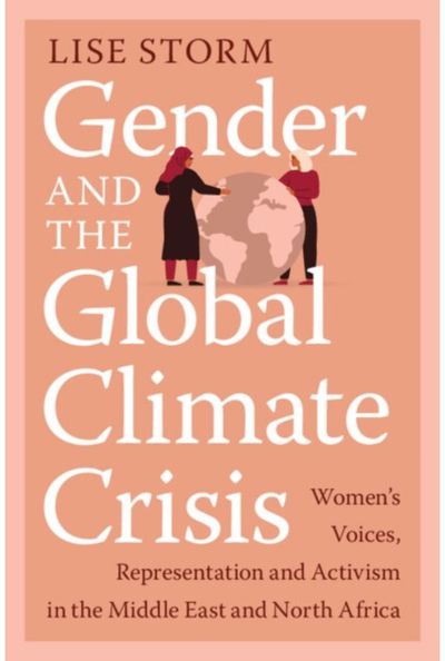 Gender and the Global Climate Crisis: Women's Voices, Representation and Activism in the Middle East and North Africa