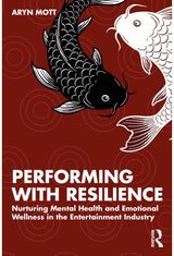 Performing with Resilience: Nurturing Mental Health and Emotional Wellness in the Entertainment Industry
