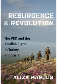 Resurgence and Revolution: The PKK and the Kurdish Fight in Turkey and Syria