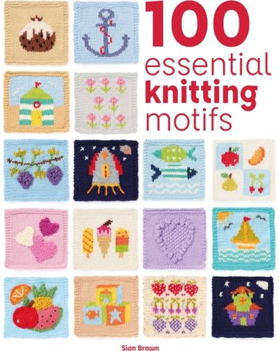 100 Essential Knitting Motifs