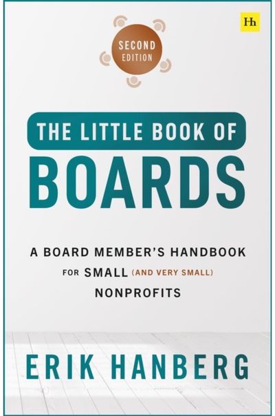 Little Book of Boards: A Board Member's Handbook for Small (and Very Small) Nonprofits