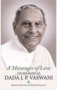 Messenger of Love: The Biography of Dada J. P. Vaswani