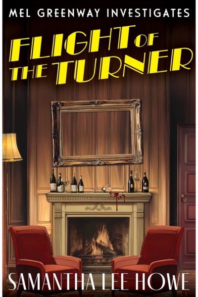 Flight of the Turner: A Locked-Room country house mystery of art theft, betrayal and secrets (Mel Greenway Investigates 2)