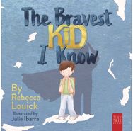 Bravest Kid I Know: An Uplifting Story about Bravery and Emotions for Ages 5 to 7