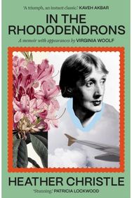 In the Rhododendrons: A Memoir with Appearances by Virginia Woolf