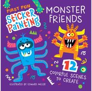 First Fun Sticker Painting: Monster Friends: 12 Colorful Scenes to Create