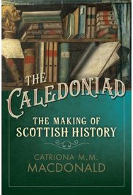 Caledoniad: The Making of Scottish History