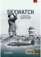 Skywatch Volume 2: The History of the Royal Observer Corps, 1939–1945
